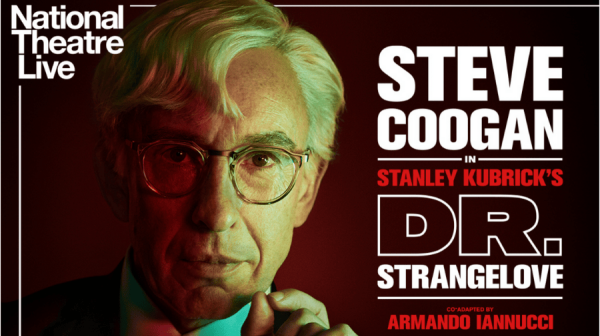 a late middle age man with white hair and steel rimmed glasses, pinches his thumb and index figure together. He's wearing a light blue shirt and behind him is a dark background. The lettering is bold and white and says Steve Coogan then in red Dr. Strangelove 